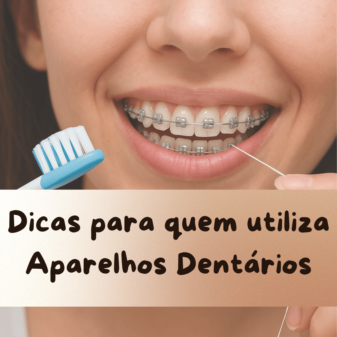 Dicas para quem utiliza Aparelhos Dentários 😁✨
