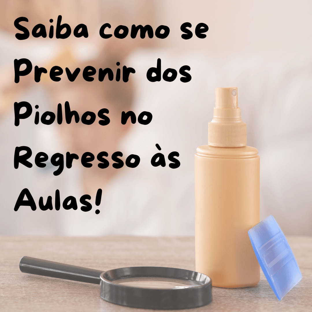 Prevenção de Piolhos no Regresso às Aulas 🧢🪮